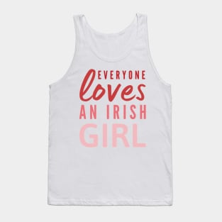 Everyone loves an Irish girl St Patricks day quote Tank Top